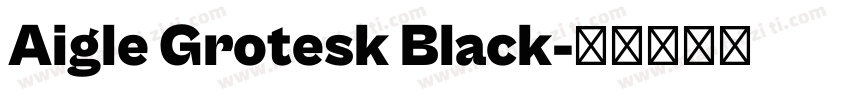 Aigle Grotesk Black字体转换